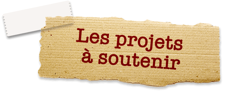 Les projets à soutenir